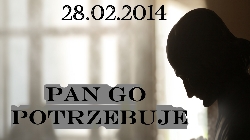 Pan go potrzebuje - 28-02-2014